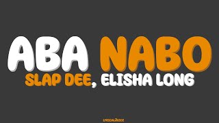 Slap Dee Elisha Long  Aba Nabo Lyric Video [upl. by Benia225]