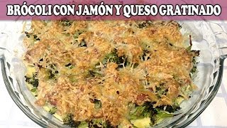 BRÓCOLI CON JAMÓN Y QUESO GRATINADO  Recetas de Cocina [upl. by Oidacra]