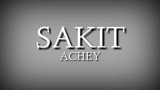 ACHEY  SAKIT LIRIK [upl. by Oilegor]