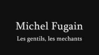 MICHEL FUGAIN les gentils les mechants [upl. by Rodriguez258]