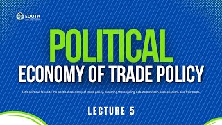 Political economy of trade policy Protectionism vs free trade [upl. by Herman]