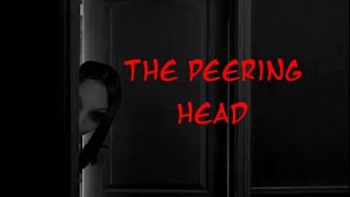 The Peering Head  Mr Nightmare Creepypasta More background images edited by Me [upl. by Vassily]