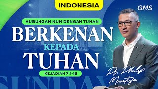 Indonesia  Hubungan Nuh dengan Tuhan Berkenan Kepada Tuhan  Ps Philip Mantofa GMS Church [upl. by Cheshire485]