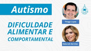 Dificuldade alimentar e comportamental  AUTISMO  com Dra Deborah Kerches  EP190 [upl. by Ardnik165]