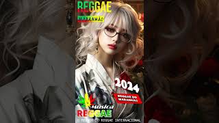 REGGAE DO MARANHÃO 2024 ♫ O Melhor do Reggae Internacional ♫ REGGAE REMIX 2024 Música Reggae [upl. by Akerdal]