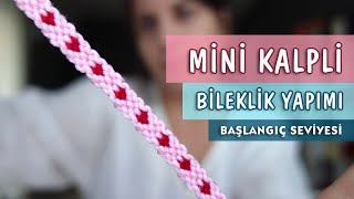 Yeni Başlayanlar İçin Mini Kalp Desenli Arkadaşlık Bilekliği Yapımı [upl. by Faxen]