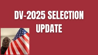 DV 2025 Lottery Selection Update Winners to be announced in May 2024 [upl. by Demha696]