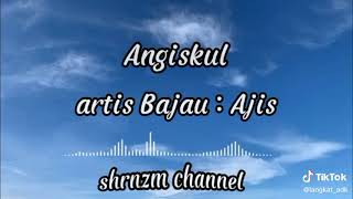 ANGISKUL AJIS BAJAU SONG [upl. by Odlo262]