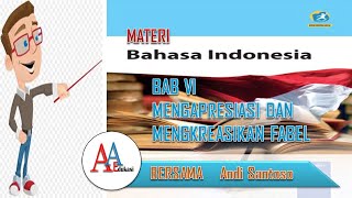 MATERI BAHASA INDONESIA KELAS 7 BAB VI mengapresiasi dan mengkreasikan fabel [upl. by Malchy]