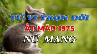 Tử vi trọn đời tuổi Ất Mão 1975 nữ mạng đầy đủ chi tiết [upl. by Akilam]