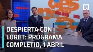 Despierta con Loret  Programa Completo 1 de Abril 2019 [upl. by Dana196]