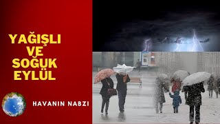 MEVSİMİNE GÖRE SOĞUK VE YAĞIŞLI EYLÜL [upl. by Whiney]