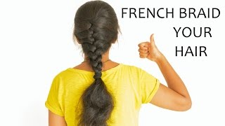 How To French Braid your hair [upl. by Lura840]