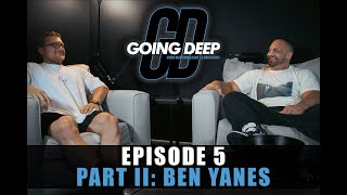 Going Deep Podcast Ep 5 Part 2  BEN YANES [upl. by Larry639]