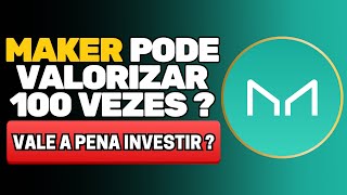 MAKER PODE VALORIZAR 100 VEZES NO PRÓXIMO CICLO  VALE A PENA INVESTIR [upl. by Hancock713]