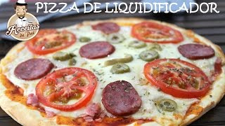 PIZZA DE LIQUIDIFICADOR RÁPIDO E FÁCIL 🔶68 Receitas de Pai [upl. by Bonine]