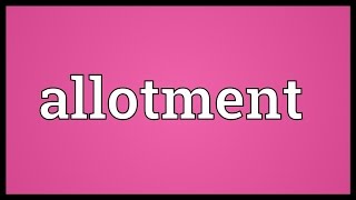 Allotment Meaning [upl. by Blackstock]