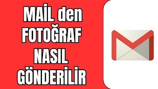 Gmail Fotoğraf gönderme 2024  Gmail den Fotoğraf Nasıl Gönderilir  Mail den Fotoğraf Göndermek [upl. by Enida]