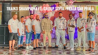 Traiko Shampiona ft Group Sofia  Prala sar prala 2023 [upl. by Trip]