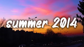 songs that bring you back to summer 2014 nostalgia playlist [upl. by Amalita]