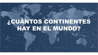 Cuántos continentes hay en el mundo  Cuáles son  Cómo se llaman [upl. by Annayr]