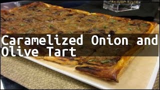 Recipe Caramelized Onion and Olive Tart [upl. by Jackelyn]