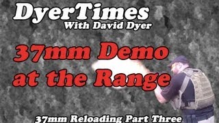 DyerTimes  37mm Reloading  The Havoc Launcher  Part 3 [upl. by Dippold]