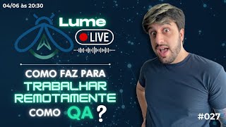 Como TRABALHAR REMOTAMENTE como QA ðŸ˜±âœ¨ðŸ’¼  LumeLive 027 [upl. by Gnurt]