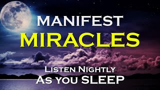 Miracles While You Sleep  MANIFEST MIRACLES  Sleep Affirmations [upl. by Nolur]