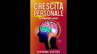 Crescita personale per principianti amp negati  Audiolibro italiano completo gratis  Audiobook [upl. by Amethyst125]