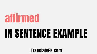 How to use quotaffirmedquot in a sentence  quotaffirmedquot sentence examples with pronunciation [upl. by Guntar10]