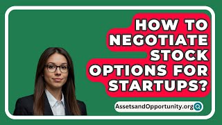 How To Negotiate Stock Options For Startups  AssetsandOpportunityorg [upl. by Enrak569]