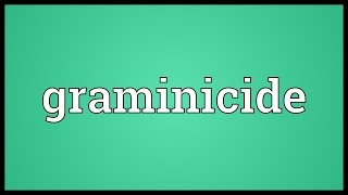 Graminicide Meaning [upl. by Zeret940]