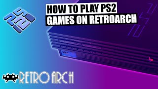 How to Play PS2 Games On RetroArch 2023 Guide [upl. by Sidon]