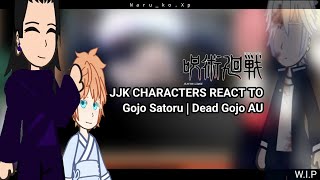 JJK characters react to Gojo Satoru  Dead Gojo AU react  read desc  gc  NarukoXp [upl. by Sidonie301]