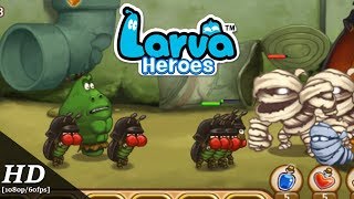 Larva Heroes Android Gameplay 1080p60fps [upl. by Newberry257]