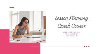 SLP Toolkit Lesson Planning 2024 Crash Course [upl. by Ytitsahc]