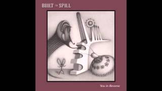 BUILT TO SPILL quotYou in Reversequot Full Album [upl. by Anoyi]