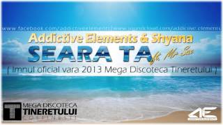 Addictive Elements amp Shyana  Seara ta ft Mr Sax  Imnul Mega Discoteca Tineretului 2013 [upl. by Goodard]