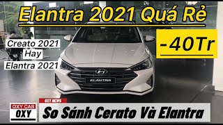 So Sánh Cerato Và Elantra 2021 Nên Chọn Xe Nào Khi Cerato 2022 Ra Mắt Còn Elantra Xả Kho Giá Sốc [upl. by Nahtnoj]