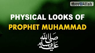 PHYSICAL LOOKS OF PROPHET MUHAMMAD ﷺ [upl. by Hopfinger]