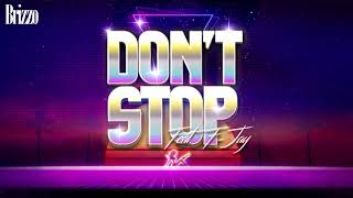 Brizzo  Dont Stop Ft FJay Official Audio [upl. by Annoerb]