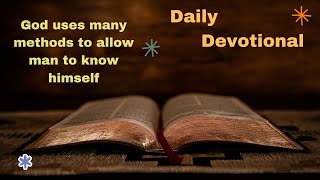 Daily Devotion God uses many methods to allow man to know himself [upl. by Fabrianna19]