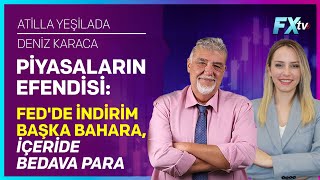 Piyasaların Efendisi Fedde İndirim Başka Bahara İçeride Bedava Para  Atilla Yeşilada [upl. by Mall]