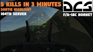 DCS FA18C  Hornet Highlights  5 Kills in 3 Minutes [upl. by Ytsirk]