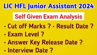 LIC HFL JUNIOR ASSISTANT EXAM ANALYSIS 2024  SELF GIVEN ANALYSIS  Cut Off Result amp Interview Date [upl. by Mehs]