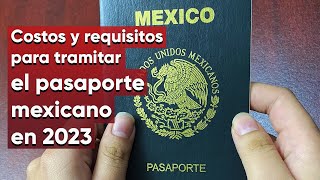 Pasaporte mexicano en 2023 Costo y requisitos para tramitarlo [upl. by Mieka444]