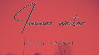 Peter Franke  Immer weiter [upl. by Siradal]