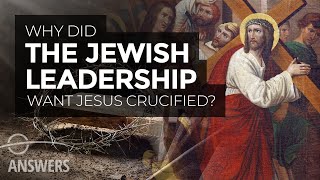 Why Did the Jewish Leadership Want Jesus Crucified [upl. by Ahsitan]