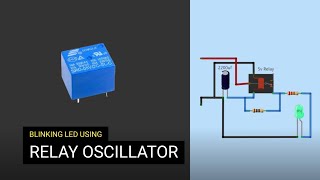 How to Make Blinking LED Using Relay Oscillator Circuit [upl. by Paehpos249]